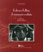 Federico Fellini. Il visionario realista