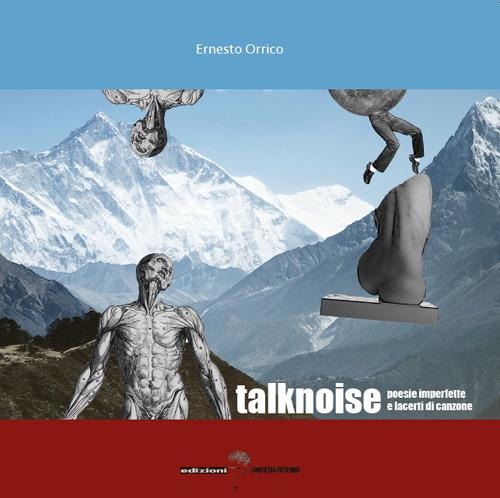 Talknoise. Poesie imperfette e lacerti di canzone - Ernesto Orrico - copertina