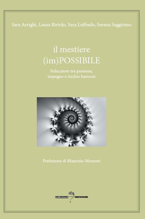 Il mestiere (im)possibile. L'educatore tra passione, impegno e rischio burnout - Sara Arrighi,Laura Birtolo,Sara Loffredo - copertina