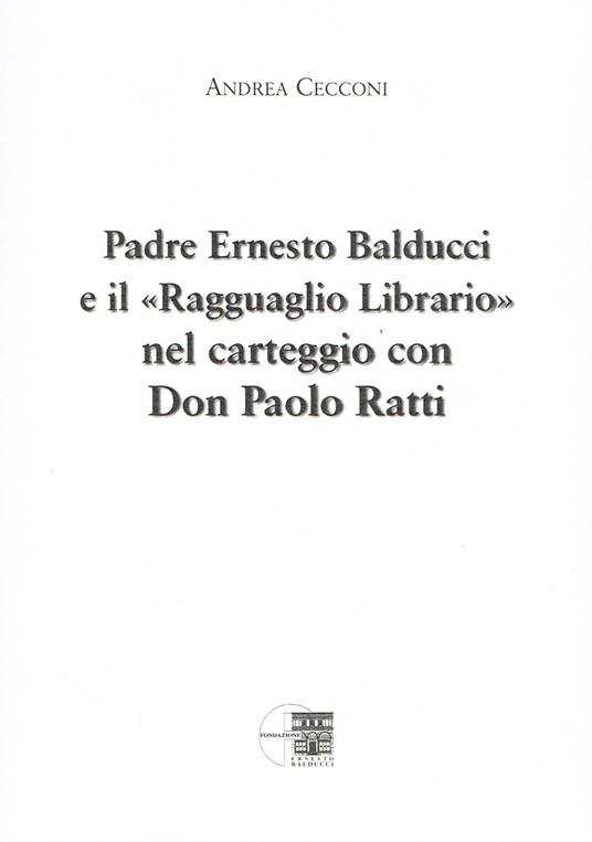 Padre Ernesto Balducci e il «ragguaglio librario» nel carteggio con don Paolo Ratti - Andrea Cecconi - copertina