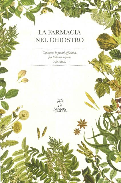 La farmacia nel chiostro. Conoscere le piante officinali, per l'alimentazione e la salute - copertina