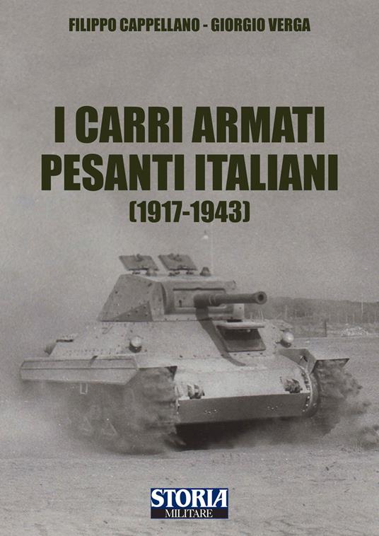I carri armati pesanti italiani (1917-1945) - Filippo Cappellano,Giorgio Verga - copertina