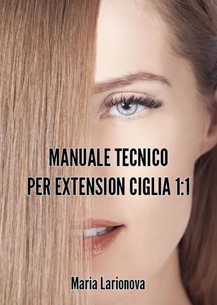 Manuale tecnico per extension ciglia 1:1 - Maria Larionova - copertina