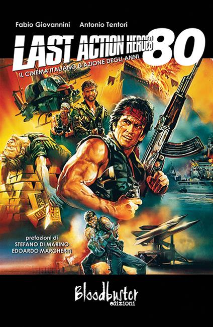 Last action heroes. Il cinema italiano d'azione degli anni 80 - Antonio Tentori,Fabio Giovannini - copertina