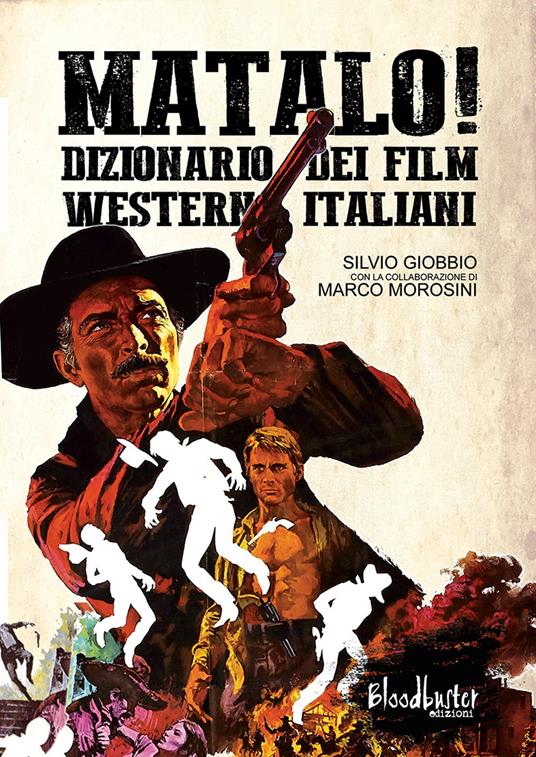 Matalo! Dizionario dei film western italiani - Silvio Giobbio,Marco Morosini - copertina