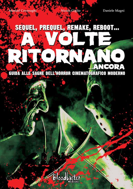 A volte ritornano... ancora. Guida alle saghe dell'horror cinematografico moderno. Nuova ediz. - Manuel Cavenaghi,Nicola Giglio,Daniele Magni - copertina