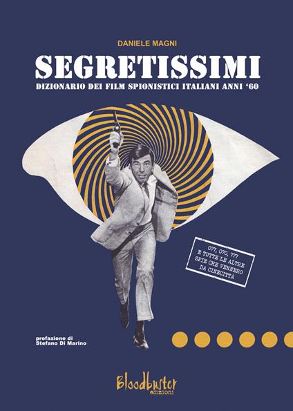 Segretissimi. Dizionario dei film spionistici italiani anni '60 - Daniele Magni - copertina