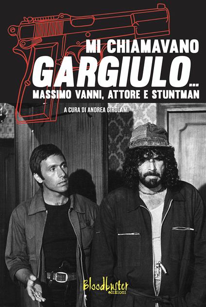 Mi chiamavano Gargiulo... Massimo Vanni. Attore e stuntman - Andrea Girolami,Massimo Vanni - copertina