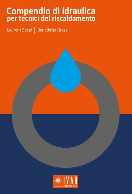 Compendio di idraulica per tecnici del riscaldamento - Laurent Socal,Benedetta Grassi - copertina