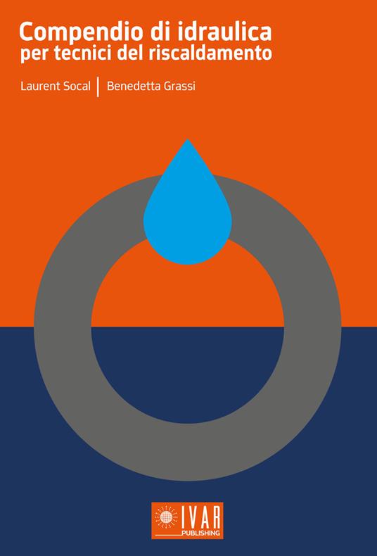 Compendio di idraulica per tecnici del riscaldamento - Laurent Socal,Benedetta Grassi - copertina