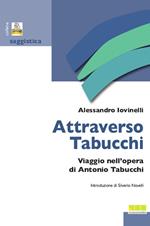 Attraverso Tabucchi. Viaggio nell'opera di Antonio Tabucchi