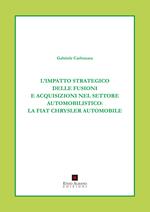 L' impatto strategico delle fusioni e acquisizioni nel settore automobilistico. La Fiat Chrysler automobile