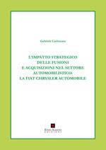 L' impatto strategico delle fusioni e acquisizioni nel settore automobilistico. La Fiat Chrysler automobile