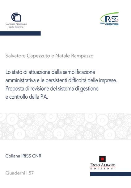 Lo stato di attuazione della semplificazione amministrativa e le persistenti difficoltà delle imprese. Proposta di revisione del sistema di gestione e controllo della P.A. - Salvatore Capezzuto,Natale Rampazzo - copertina