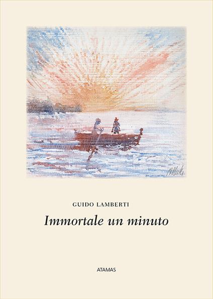 Immortale un minuto. Nuova ediz. - Guido Lamberti - copertina