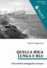 Quella riga lunga e blu. Gli scrittori romagnoli e il mare