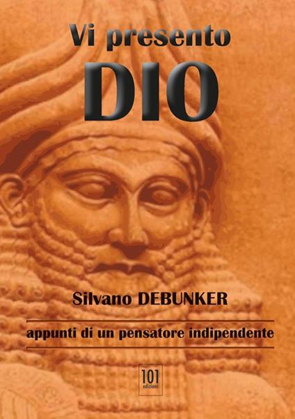 Vi presento Dio. Appunti di un pensatore indipendente - Silvano Debunker - copertina