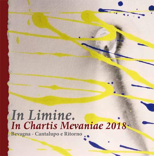 In limine. In chartis mevaniae 2018. Bevagna. Cantalupo e ritorno. Catalogo della mostra (Bevagna, 21 luglio-26 agosto 2018) - copertina