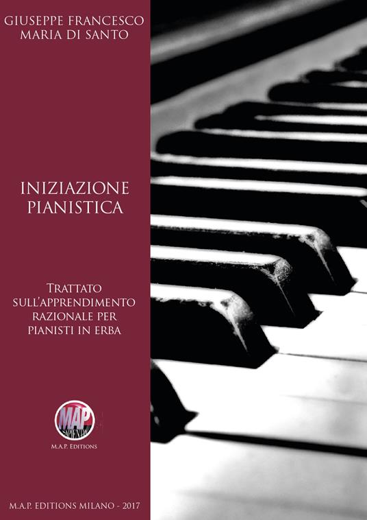 Iniziazione pianistica. Trattato sull'apprendimento razionale per pianisti in erba - Giuseppe Francesco Maria Di Santo - copertina