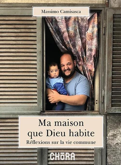 Ma maison que Dieu habite. Réflexions sur la vie commune - Massimo Camisasca - copertina