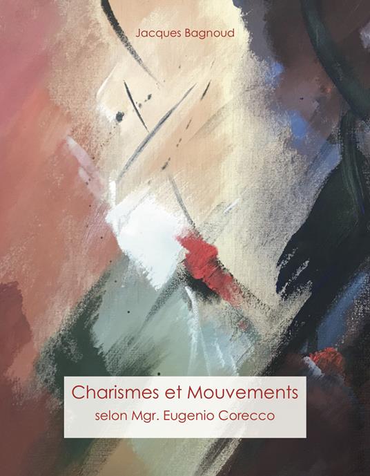 Charismes et mouvements. Selon Mgr. Eugenio Corecco - Jacques Bagnoud - copertina