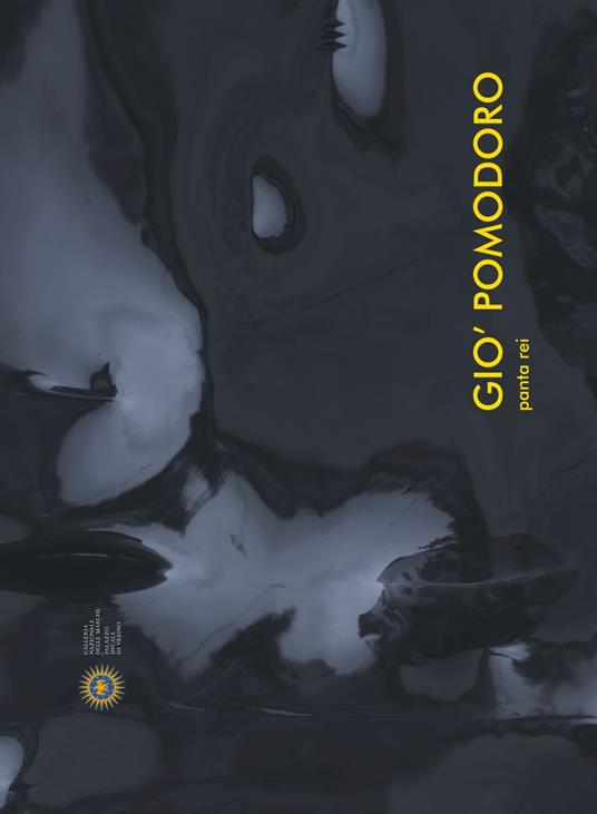 Gio' Pomodoro. Panta rei. Catalogo della mostra (Urbino, 19 aprile-22 luglio 2018). Ediz. italiana e inglese - copertina