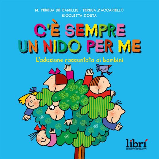 C'è sempre un nido per me. L'adozione raccontata ai bambini - Maria Teresa De Camillis,Teresa Zaccariello - copertina