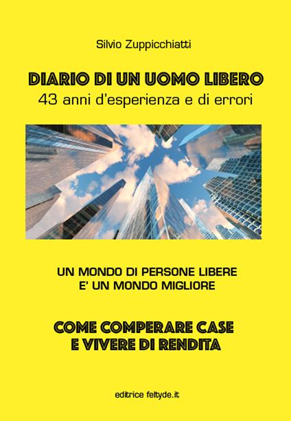 Diario di un uomo libero. 43 anni d'esperienza e di errori - Silvio Zuppicchiatti - copertina