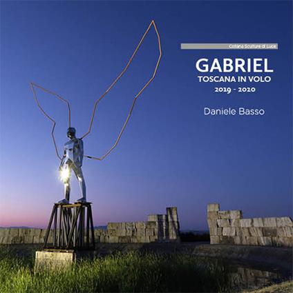 Gabriel. Toscana in volo. Ediz. italiana e inglese - Daniele Basso - copertina