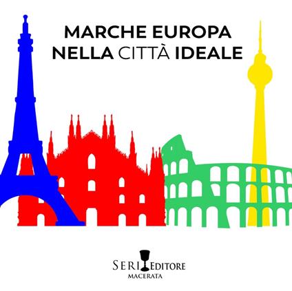 Marche Europa nella città ideale. Ediz. illustrata - copertina