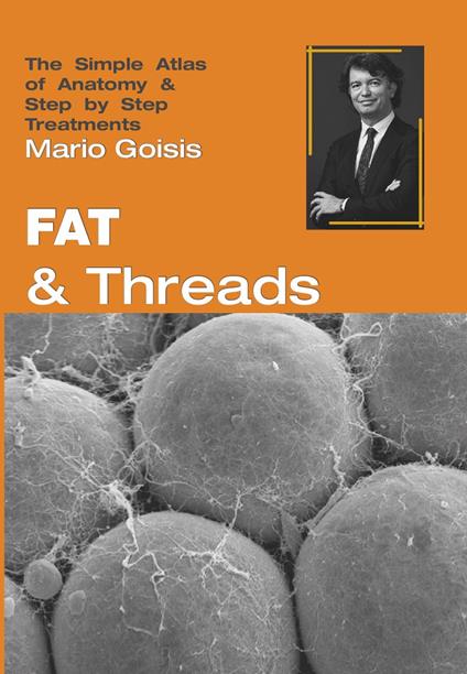 Fat and threads. The simple atlas of anatomy & step by step treatments. Con Contenuto digitale per accesso on line - Mario Goisis - copertina