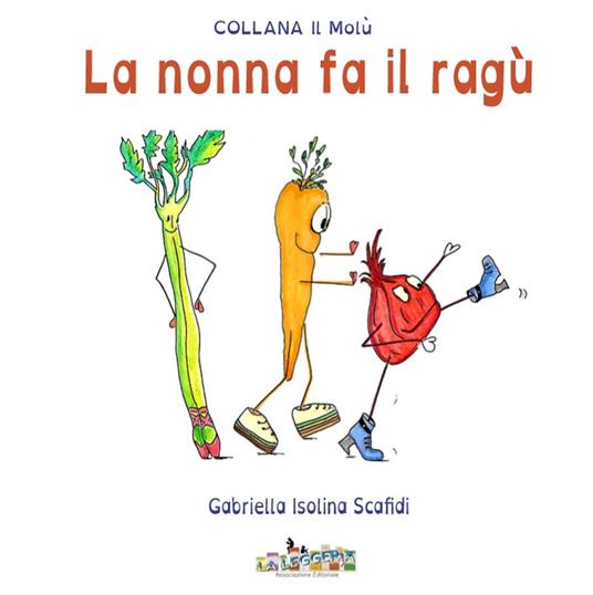 La nonna fa il ragù. Ediz. a spirale - Gabriella Isolina Scafidi - copertina