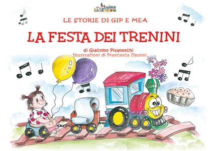 La festa dei trenini. Le storie di Gip e Mea - Giacomo Pisaneschi - copertina