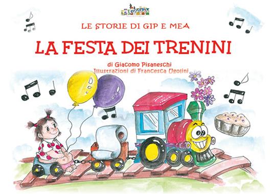 La festa dei trenini. Le storie di Gip e Mea - Giacomo Pisaneschi - copertina