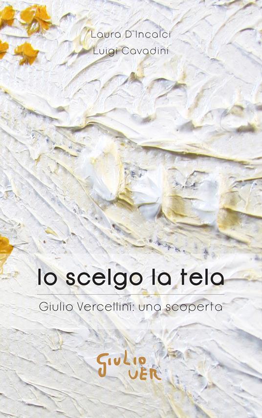 Io scelgo la tela. Giulio Vercellini: una scoperta - copertina