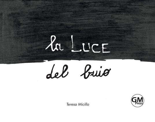 La luce del buio. Ediz. illustrata - Teresa Micillo - copertina