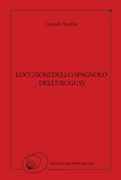 Locuzioni dello spagnolo dell'Uruguay - Carmelo Spadola - copertina