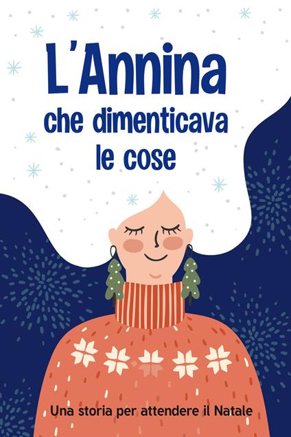 L'Annina che dimenticava le cose. Ediz. a colori - Matteo Sabato - copertina