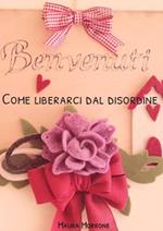 Come liberarci dal disordine. 20 giorni per alleggerirci dal peso delle cose inutili che ci circondano