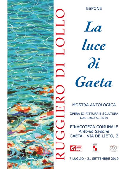 La luce di Gaeta. Catalogo della mostra (Gaeta, 7 luglio-21 settembre 2019). Ediz. illustrata - Ruggiero Di Lollo - copertina