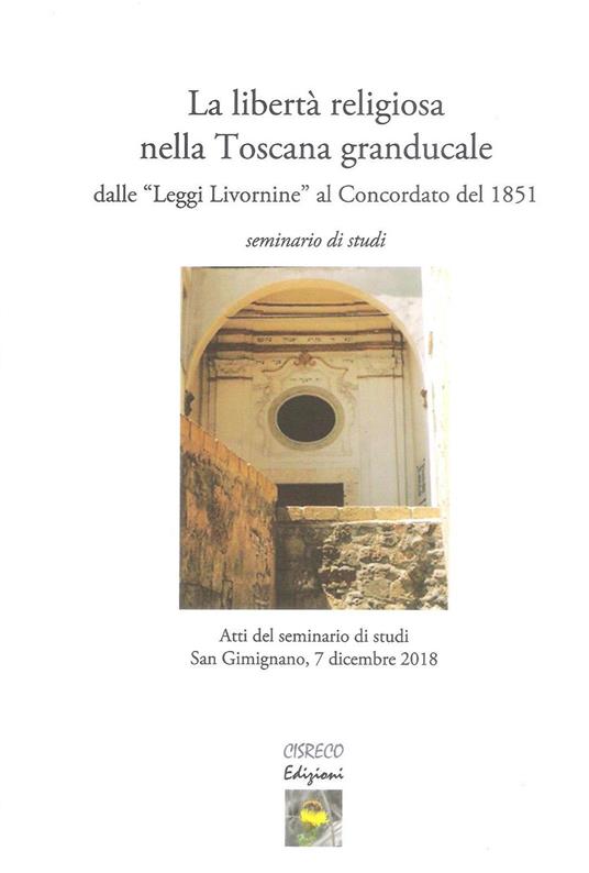 La libertà religiosa nella Toscana granducale dalle «Leggi Livornine» al Concordato del 1851 - copertina