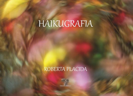 Haikugrafia. Ediz. illustrata - Roberta Placida - copertina