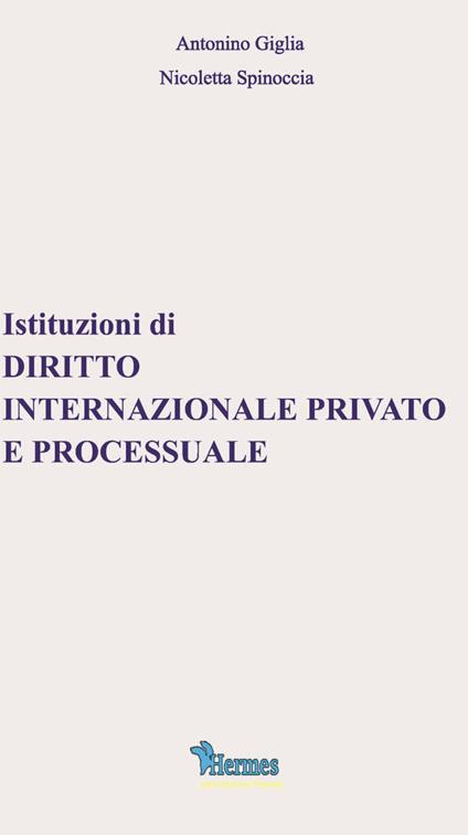 Istituzioni di diritto internazionale privato e processuale - Antonino Giglia,Nicoletta Spinoccia - copertina
