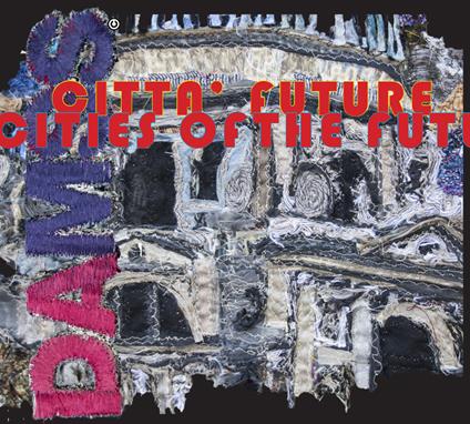 Città future - Daniela Arnoldi,Marco Sarzi-Sartori - copertina