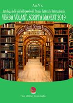 Verba volant, scripta manent 2019. Antologia delle più belle poesie del premio letterario internazionale