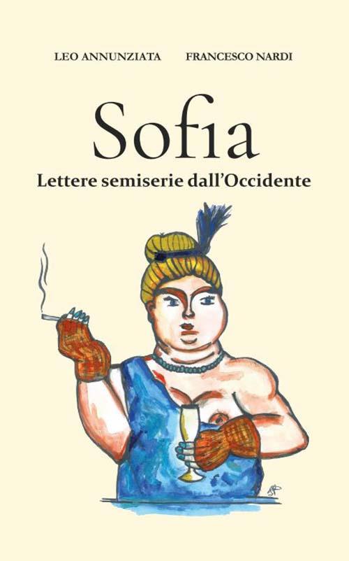 Sofia. Lettere semiserie dall'Occidente - Leo Annunziata,Francesco Nardi - copertina