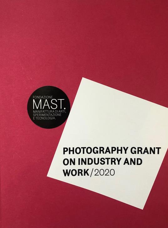 Photography grant on industry and work 2020. Ediz. italiana e inglese - copertina