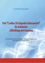 Dal «Codice di impulsi informativi» di Aristotele all'editing del genoma. Con l'innovazione tecnologica e l'ingegneria genomica per realizzare la sostenibilità. Ediz. per la scuola