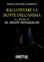 Raccontare la notte dell'anima. Il cinema di M. Night Shyamalan