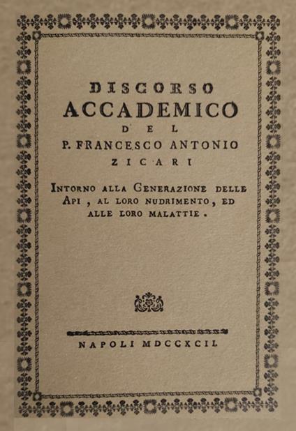 Discorso accademico del P. Francesco Antonio Zicari. Intorno alla Generazione delle api, al loro nudrimento, ed alle loro malattie. Rist anast. 1792 - Francesco Antonio Zicari - copertina